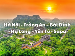 Tour Hà Nội - Tràng An – Bái Đính - Hạ Long – Yên Tử - Sapa